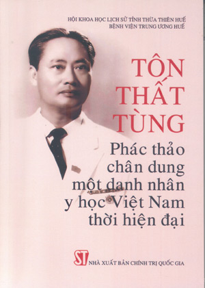 03 Tôn Thất Tùng - Phác thảo chân dung một danh nhân y học Việt Nam thời hiện đại